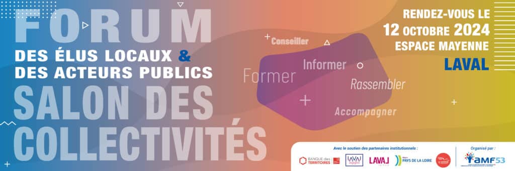 Forum des élus locaux et acteurs publics. Salon des collectivités le 12 octobre 2024 à l'Espace Mayenne à Laval
